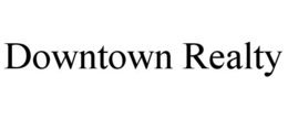 DOWNTOWN REALTY trademark