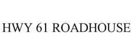 HWY 61 ROADHOUSE trademark
