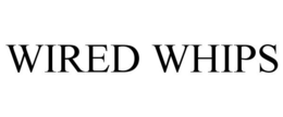WIRED WHIPS trademark