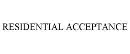 RESIDENTIAL ACCEPTANCE trademark