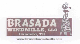 BRASADA WINDMILLS LLC BANDERA TX WWW.BRASADAWINDMILLS.COM trademark