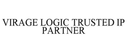 VIRAGE LOGIC TRUSTED IP PARTNER trademark