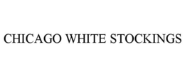 CHICAGO WHITE STOCKINGS trademark