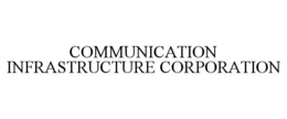 COMMUNICATION INFRASTRUCTURE CORPORATION trademark