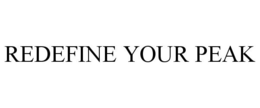 REDEFINE YOUR PEAK trademark