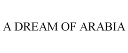 A DREAM OF ARABIA trademark
