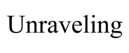 UNRAVELING trademark