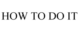 HOW TO DO IT trademark