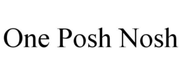 ONE POSH NOSH trademark