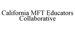 CALIFORNIA MFT EDUCATORS COLLABORATIVE trademark