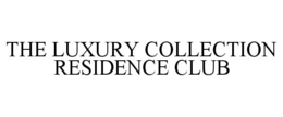 THE LUXURY COLLECTION RESIDENCE CLUB trademark