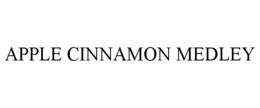 APPLE CINNAMON MEDLEY trademark
