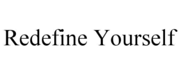 REDEFINE YOURSELF trademark
