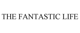 THE FANTASTIC LIFE trademark
