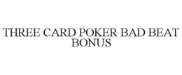 THREE CARD POKER BAD BEAT BONUS trademark
