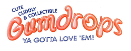 GUMDROPS CUTE CUDDLY & COLLECTIBLE YA GOTTA LOVE 'EM! trademark