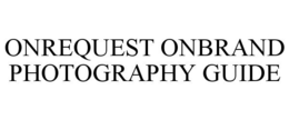 ONREQUEST ONBRAND PHOTOGRAPHY GUIDE trademark