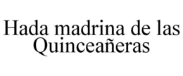 HADA MADRINA DE LAS QUINCEAÑERAS trademark