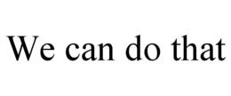 WE CAN DO THAT trademark