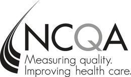 NCQA MEASURING QUALITY. IMPROVING HEALTH CARE. trademark