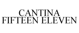 CANTINA FIFTEEN ELEVEN trademark