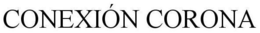 CONEXIÓN CORONA trademark