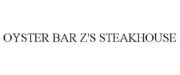 OYSTER BAR Z'S STEAKHOUSE trademark