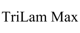 TRILAM MAX trademark