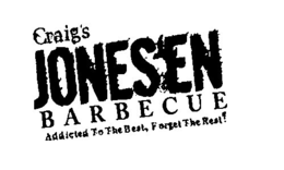 CRAIG'S JONES'EN BARBECUE ADDICTED TO THE BEST, FORGET THE REST! trademark