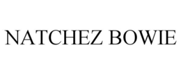 NATCHEZ BOWIE trademark