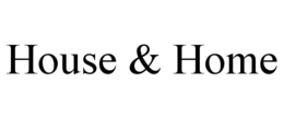 HOUSE & HOME trademark