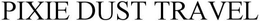 PIXIE DUST TRAVEL trademark