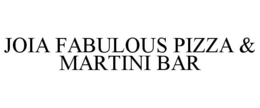 JOIA FABULOUS PIZZA & MARTINI BAR trademark