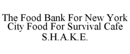 THE FOOD BANK FOR NEW YORK CITY FOOD FOR SURVIVAL CAFE S.H.A.K.E. trademark