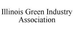 ILLINOIS GREEN INDUSTRY ASSOCIATION trademark