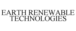 EARTH RENEWABLE TECHNOLOGIES trademark