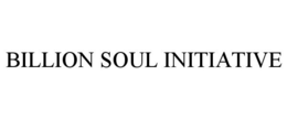 BILLION SOUL INITIATIVE trademark