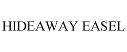 HIDEAWAY EASEL trademark