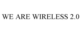 WE ARE WIRELESS 2.0 trademark