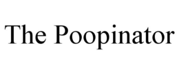 THE POOPINATOR trademark