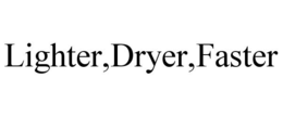 LIGHTER,DRYER,FASTER trademark