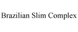 BRAZILIAN SLIM COMPLEX trademark