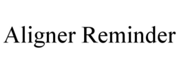 ALIGNER REMINDER trademark