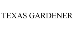 TEXAS GARDENER trademark