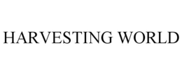 HARVESTING WORLD trademark