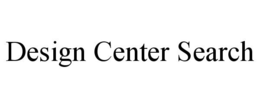 DESIGN CENTER SEARCH trademark