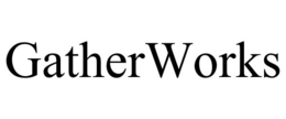 GATHERWORKS trademark