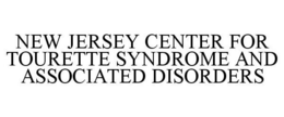 NEW JERSEY CENTER FOR TOURETTE SYNDROME AND ASSOCIATED DISORDERS trademark