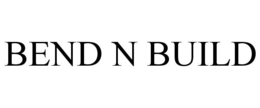 BEND N BUILD trademark