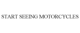 START SEEING MOTORCYCLES trademark